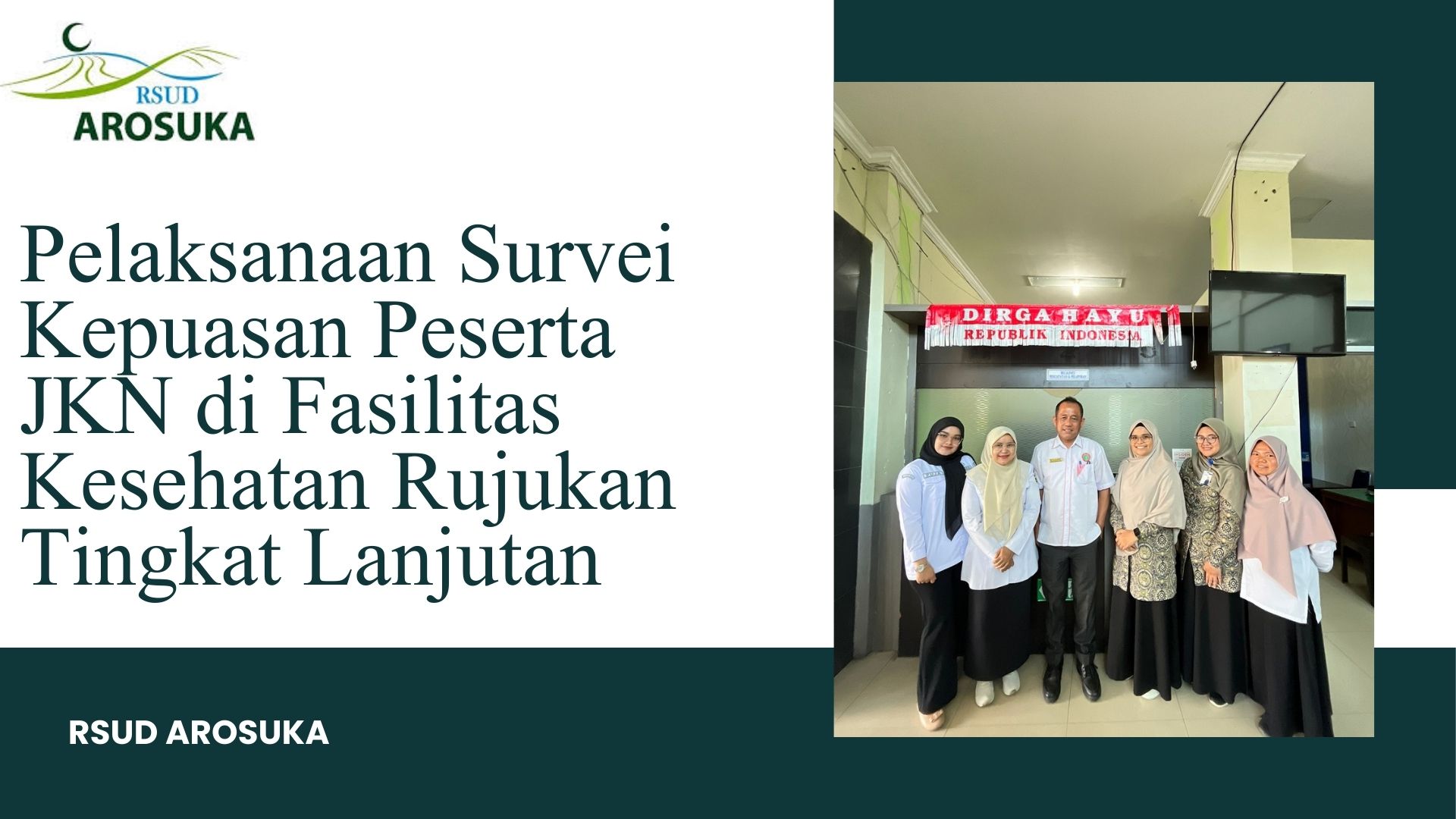 Pelaksanaan Survei Kepuasan Peserta JKN di Fasilitas Kesehatan Rujukan Tingkat Lanjutan (RSUD Arosuka)