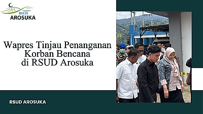 Kunjungan Wakil Presiden Republik Indonesia ke RSUD Arosuka Pasca Bencana Banjir Bandang di Kabupaten Solok